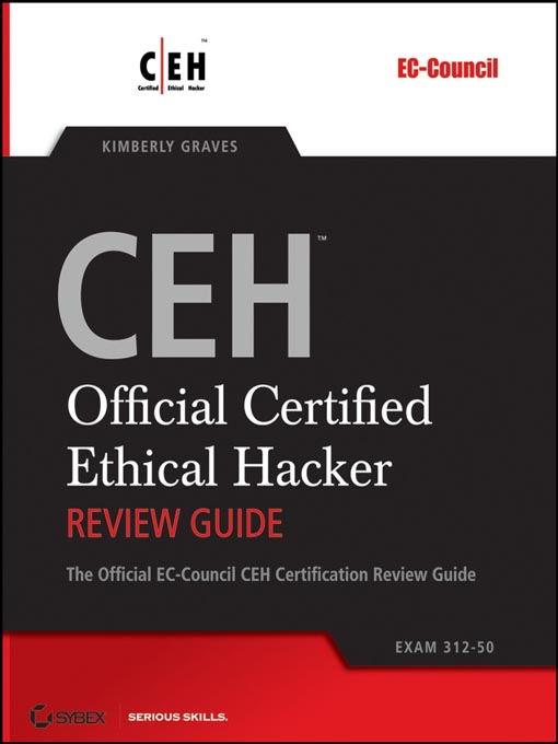 Title details for CEH<sup>TM</sup>: Official Certified Ethical Hacker Review Guide by Kimberly Graves - Available